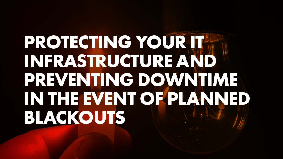 Protecting Your IT Infrastructure And Preventing Downtime In The Event